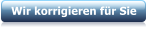 Wir korrigieren f�r Sie